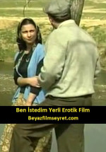 Ben İstedim Yerli Erotik Filmi izle 2004